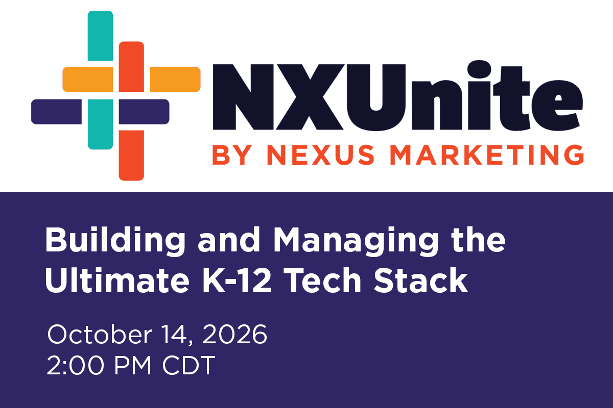 NXUnite virtual panel: Building and Managing the Ultimate K-12 Tech Stack, October 14, 2026 at 2:00 PM CDT.